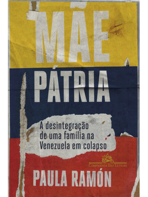 Mãe Pátria: a Desintegração de Uma Família na Venezuela em Colapso