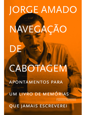Navegação de Cabotagem: Apontamentos para Um Livro de Memórias Que Jamais Escreverei