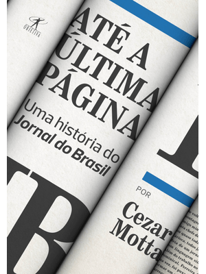 Até a Última Página: Uma História do Jornal do Brasil