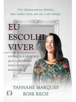 Eu Escolhi Viver: Conheça a História Que a Medicina Não Conseguiu Explicar
