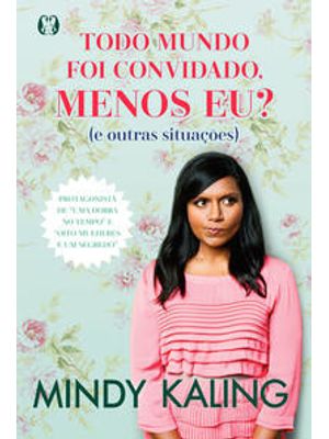 Todo Mundo Foi Convidado, Menos Eu?: (E Outras Situações)