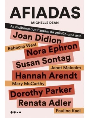Afiadas: as Mulheres Que Fizeram da Opinião Uma Arte