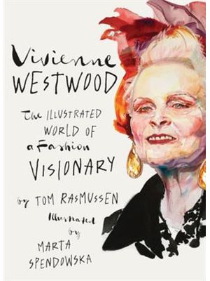 Vivienne Westwood: The Illustrated World of a Fashion Visionary