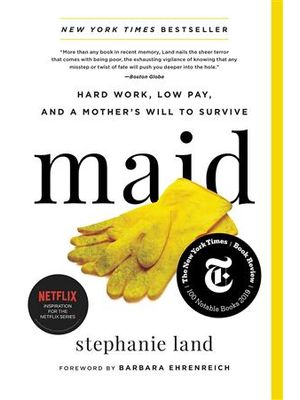 Maid: Hard Work, Low Pay, and a Mothers Will To Survive