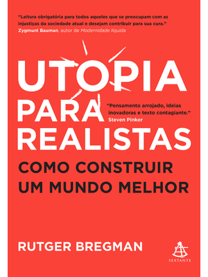 Utopia para Realistas: Como Construir Um Mundo Melhor