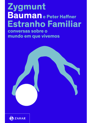 Estranho Familiar: Conversas sobre o Mundo em Que Vivemos