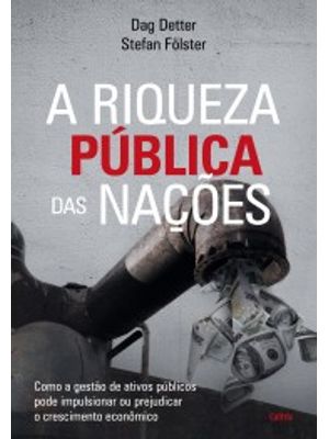 A Riqueza Pública das Nações: Como a Gestão de Ativos Públicos Pode Impulsionar Ou Prejudicar o Cres