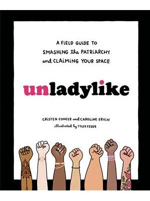 Unladylike - a Field Guide To Smashing The Patriarchy