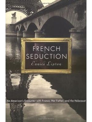 French Seduction - An Americans Encounter With France, Her Father, and The Holocaust