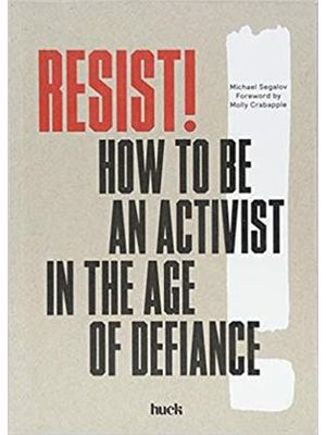 Resist! - How To Be An Activist in The Age of Defiance