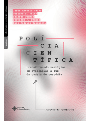 Polícia Científica:: Transformando Vestígios em Evidências À Luz da Cadeia de Custódia