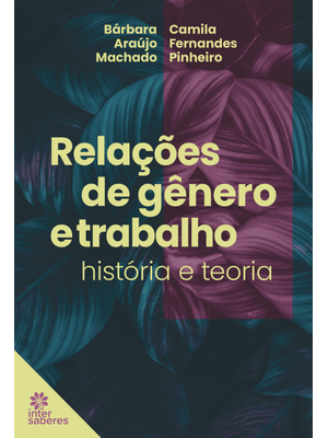 Relações de Gênero e Trabalho:: História e Teoria