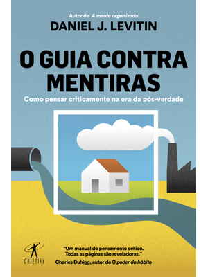 O Guia contra Mentiras: Como Pensar Criticamente na Era da Pós-Verdade