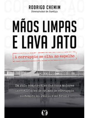 Mãos Limpas e Lava Jato: a Corrupção Se Olha no Espelho