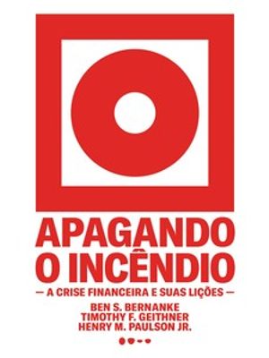 Apagando o Incêndio: a Crise Financeira e Suas Lições