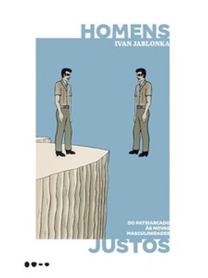 Homens Justos: do Patriarcado Às Novas Masculinidades
