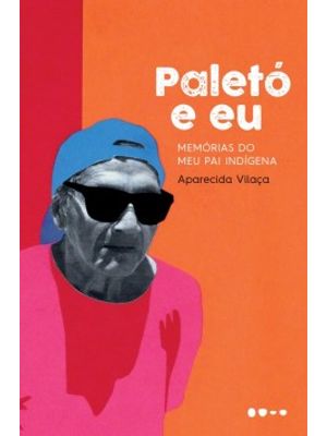 Paletó e Eu: Memórias do Meu Pai Indígena