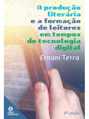 A Produção Literária e a Formação de Leitores em Tempos de Tecnologia Digital