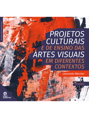 Projetos Culturais e de Ensino das Artes Visuais em Diferentes Contextos