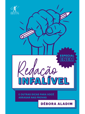 Redação Infalível: e Outras Dicas para Você Arrasar nas Provas