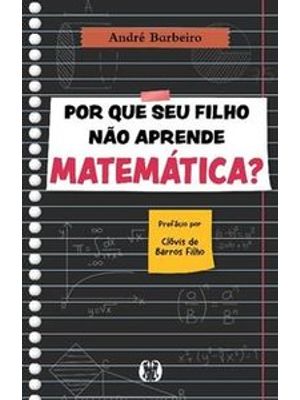 Por Que Seu Filho Não Aprende Matemática?