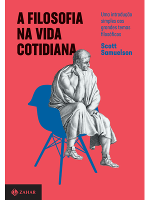 A Filosofia na Vida Cotidiana: Uma Introdução Simples Aos Grandes Temas Filosóficos