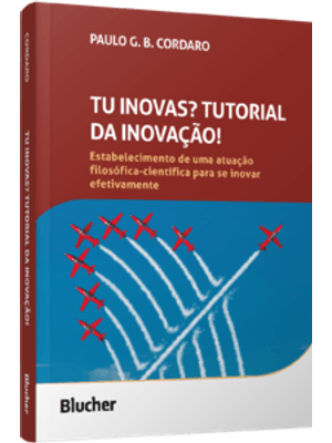 Tu Inovas? Tutorial da Inovação!: Estabelecimento de Uma Atuação Filosófica-Científica para Se Inova