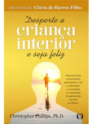 Desperte a Criança Interior e Seja Feliz
