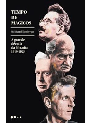 Tempo de Mágicos: a Grande Década da Filosofia - 1919-1929