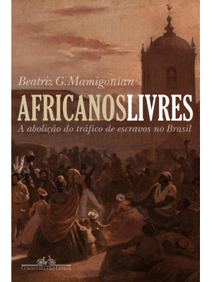Africanos Livres: a Abolição do Tráfico de Escravos no Brasil