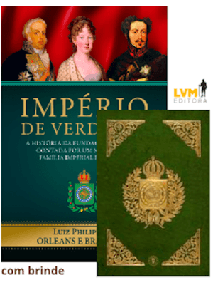 Império de Verdades: a História da Fundação do Brasil Contada por Um Membro da Família Imperial: com