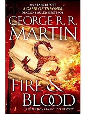 Fire & Blood - 300 Years Before a Game of Thrones