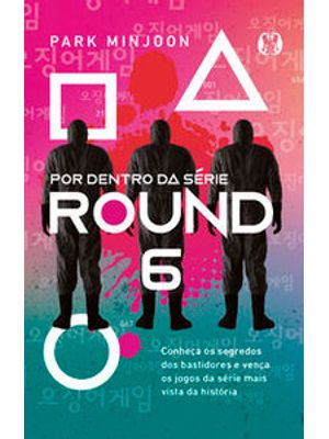 Round 6 - por Dentro da Série: Conheça os Segredos dos Bastidores e Vença os Jogos da Série Mais Vis