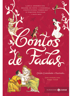 Contos de Fadas: Edição Comentada e Ilustrada: Branca de Neve, Cinderela, João e Maria, Rapunzel, o