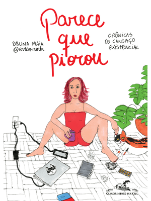 Parece Que Piorou: Crônicas do Cansaço Existencial