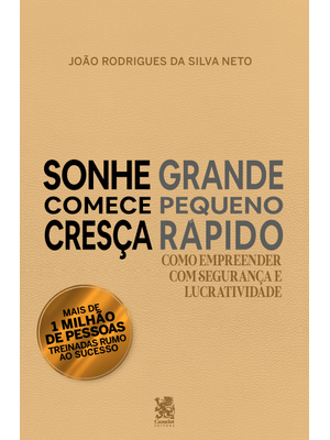 Sonhe Grande, Comece Pequeno e Cresça Rápido