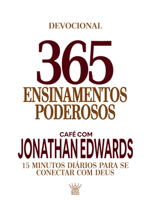 365 Ensinamentos Poderosos - Café com Jonathan Edwards