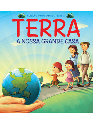 Coleção Vamos Salvar o Planeta - Terra a Nossa Grande Casa
