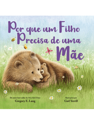 Por Que Um Filho Precisa de Uma Mãe