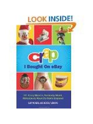 Crap I Bought On Ebay - 101 Crazy Bizarre, Seriously Weird, Ridiculously Raunchy Items Exposed
