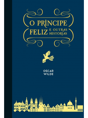 O Príncipe Feliz e Outras Histórias