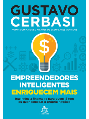 Empreendedores Inteligentes Enriquecem Mais: Inteligência Financeira para Quem Já Tem Ou Quer Começa