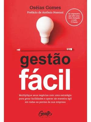 Gestão Fácil: Multiplique Seus Negócios com Uma Estratégia para Gerar Facilidades e Operar de Maneir