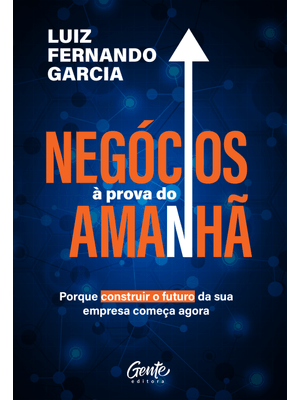 Negócios À Prova do Amanhã: Porque Construir o Futuro da Sua Empresa Começa Agora
