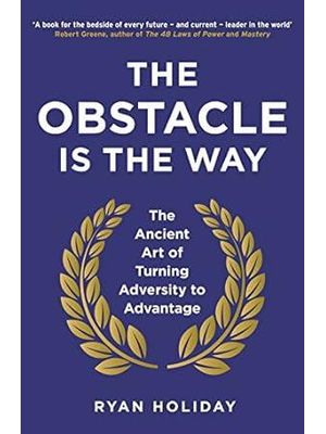 The Obstacle Is The Way