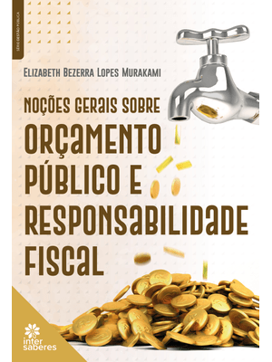 Noções Gerais sobre Orçamento Público e Responsabilidade Fiscal