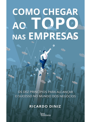 Como Chegar Ao Topo nas Empresas