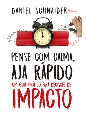 Pense com Calma, Aja Rápido: Um Guia Prático para Decisões de Impacto