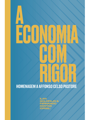 A Economia com Rigor: Homenagem a Affonso Celso Pastore
