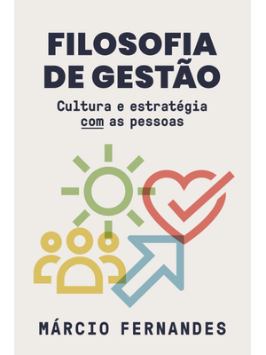 Filosofia de Gestão: Cultura e Estratégia com as Pessoas